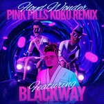 cover: Blackway|Floyd Wonder - Pink Pills (KoKo Remix)