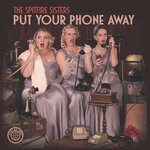 cover: The Spitfire Sisters - Put Your Phone Away (2023 Remaster)