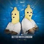 cover: Better With Condom - Falling