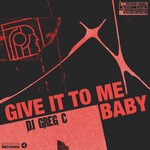 cover: DJ Greg C - Give It To Me Baby