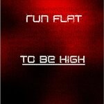 cover: Run Flat - To Be High