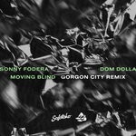 cover: Dom Dolla|Sonny Fodera - Moving Blind (Gorgon City Extended Remix)