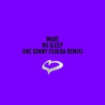 cover: Wade - No Sleep (Sonny Fodera Remix)