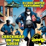 cover: Dj Dog Water|Q - Crackhead On The Loose