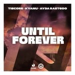 cover: KYANU|Ayda Rastgoo|TISCORE - Until Forever