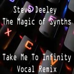 cover: Steve Deeley - The Magic Of Synths (Take Me To Infinity Vocal Remix)