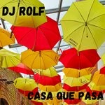 cover: DJ Rolf - Casa Que Pasa