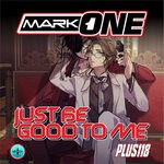 cover: Mark One - Just Be Good To Me