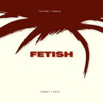 cover: Thierry Tomas - Fetish