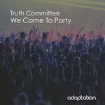 cover: Truth Committee - We Came To Party (Original Mix)