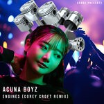 cover: Acuna Boyz - Engines (Corey Croft Remix)