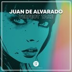 cover: Juan de Alvarado - Perfect Take