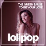 cover: The Green Sause - To Be Your Love (Original Mix)