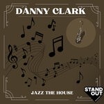 cover: Danny Clark - Jazz The House