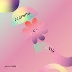 cover: Aria Gomez - Perfume Of You