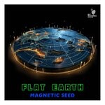 cover: Magnetic Seed - Flat Earth