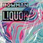 cover: Bowman - Liquor