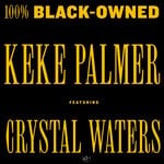 cover: Crystal Waters|Keke Palmer - 100% Black-Owned