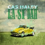 cover: Cas Haley - La Si Dah