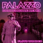 cover: Floyd Wonder - Palazzo (Brunchcore Remix)