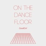 cover: Goodgirl - On The Dance Floor