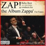 cover: (Bbc Contemporary Orchestra)|Bebo Baldan|Bebo Best - Zap! - Zappa' Favtunes