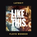 cover: Latroit|FLOYD WONDER - Like This (Extended)