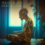 cover: Truth x Lies - What I'm Sayin