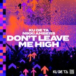 cover: Ku De Ta|Nikki Ambers - Don't Leave Me High (Extended Mix)