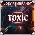 cover: Joey Rembrandt - Toxic