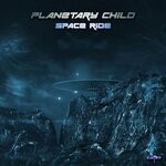 cover: Planetary Child - Space Ride