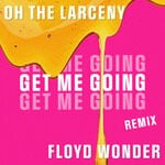 cover: Oh The Larceny - Get Me Going (Floyd Wonder Remix)