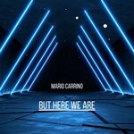 cover: Mario Carrino - But Here We Are