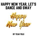 cover: YEAH YOLO - Happy New Year, Let's Dance And Sway