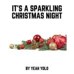 cover: YEAH YOLO - It's A Sparkling Christmas Night