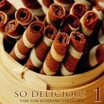 cover: Various - So Delicious Vol 1 - Vibe For Working Chill Out