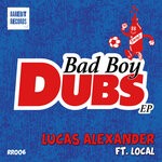 cover: Local|Lucas Alexander - Bad Boy Dubs