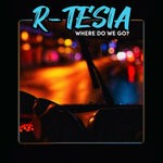 cover: R-Tesia - Where Do We Go?