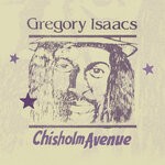 cover: Gregory Isaacs - Chisholm Avenue