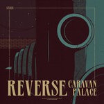 cover: Caravan Palace - Reverse