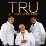 cover: Tru - All Over Your Face