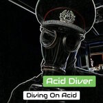 cover: Acid Diver - Diving On Acid