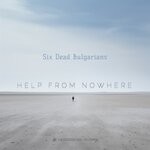 cover: Six Dead Bulgarians - Help From Nowhere