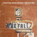 cover: The Fall - Take America: Live At Traxx, Detroit MI, 22nd April 1983