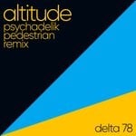 cover: Delta 78 - Altitude (Psychadelik Pedestrian Remix)