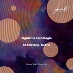 cover: Siguiente Tecnologia - Boomerang / Debris (Home Shell Remixes)