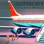 cover: Loudmacher - Flight Is Cancelled