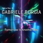 cover: Zebra Rec.|Gabriele Borgia - Tomorrow Is Another Day