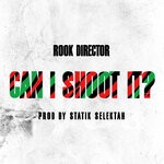 cover: Statik Selektah|Rook Director - Can I Shoot It? (Explicit)