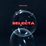 cover: twoloud - Selecta